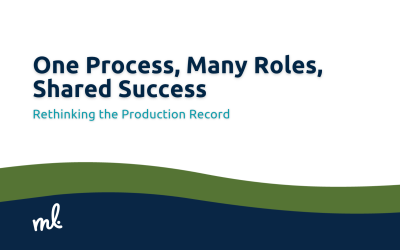 One Process, Many Roles, Shared Success: Rethinking the Production Record