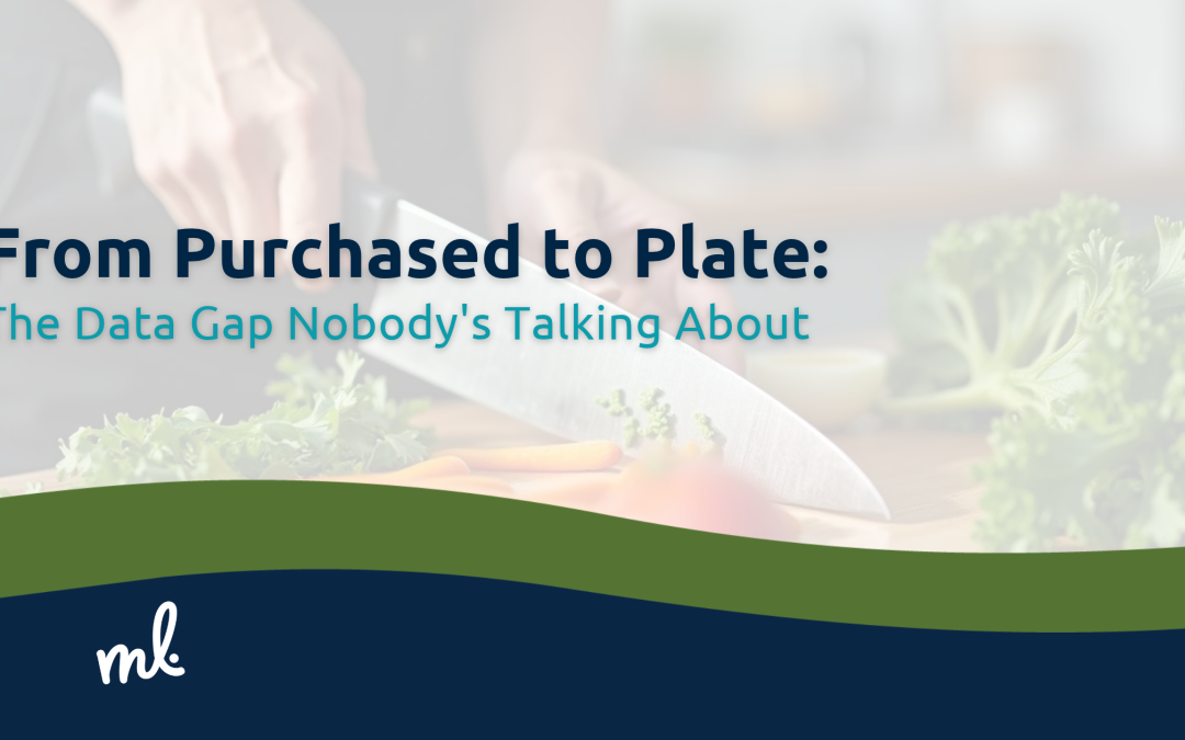 From Purchased to Plate: The Data Gap Nobody’s Talking About